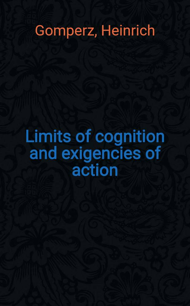 Limits of cognition and exigencies of action