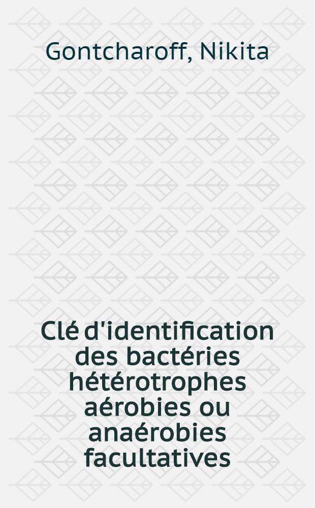 Clé d'identification des bactéries hétérotrophes aérobies ou anaérobies facultatives (sous-embranchement Eubacteria)