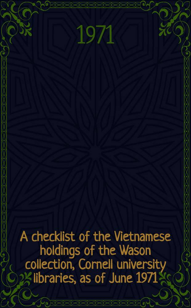A checklist of the Vietnamese holdings of the Wason collection, Cornell university libraries, as of June 1971