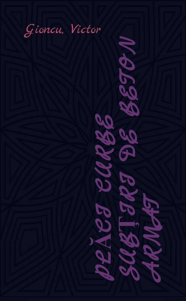 Plăci curbe subţiri de beton armat : Probleme speciale de calcul