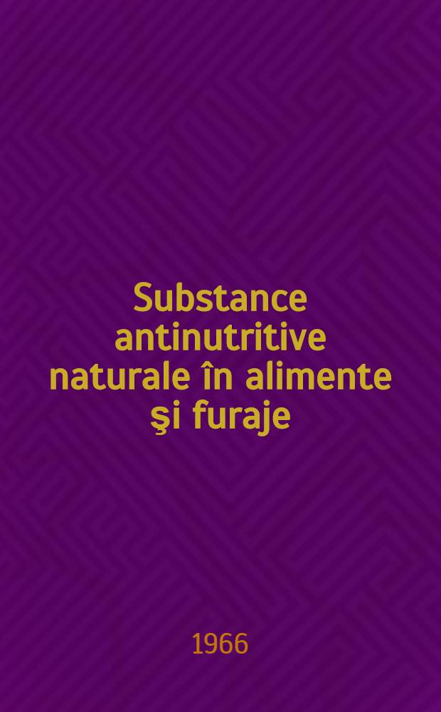 Substance antinutritive naturale în alimente şi furaje