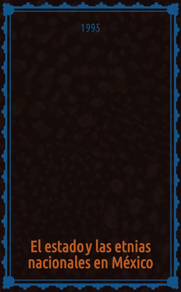 El estado y las etnias nacionales en México : La relación entre el derecho estat. y el derecho consuetudinario