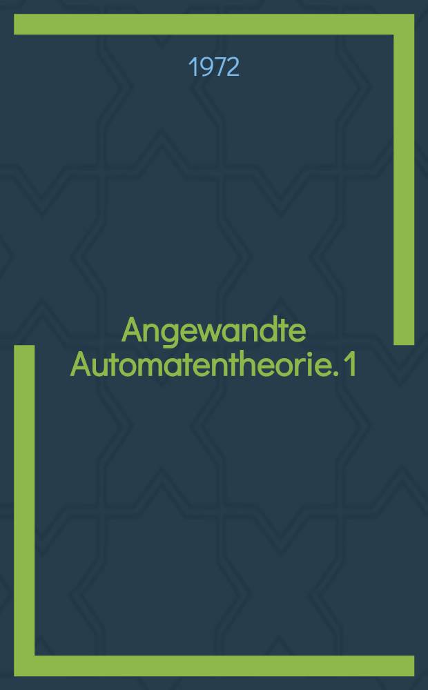 Angewandte Automatentheorie. 1 : Grundbegriffe