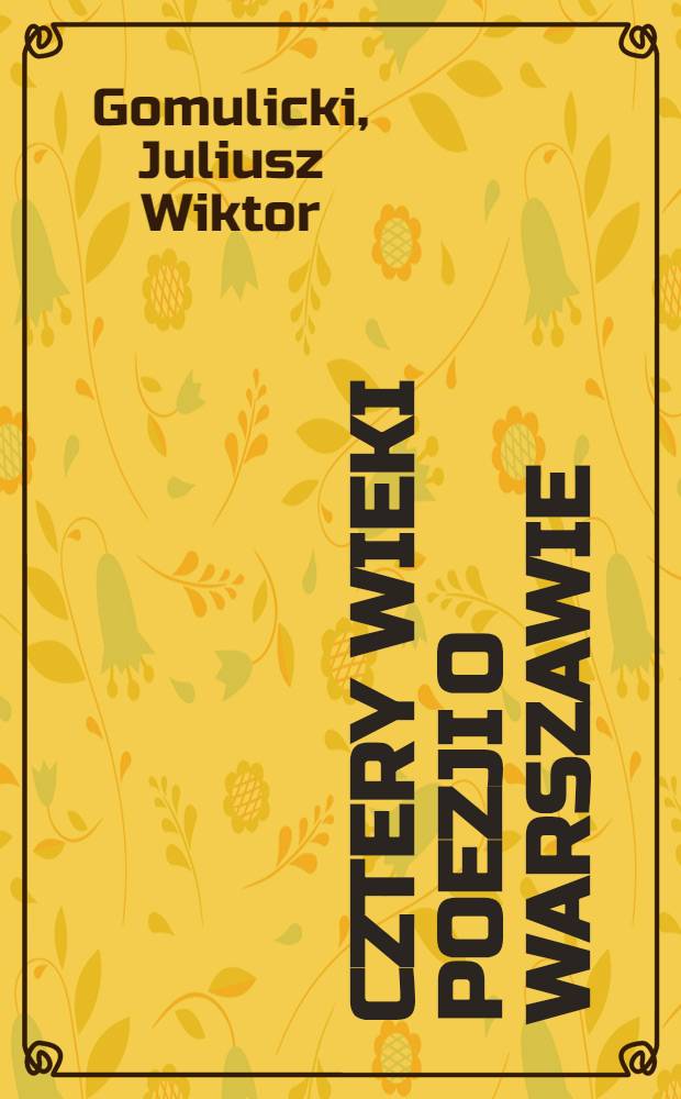 Cztery wieki poezji o Warszawie : Antologia