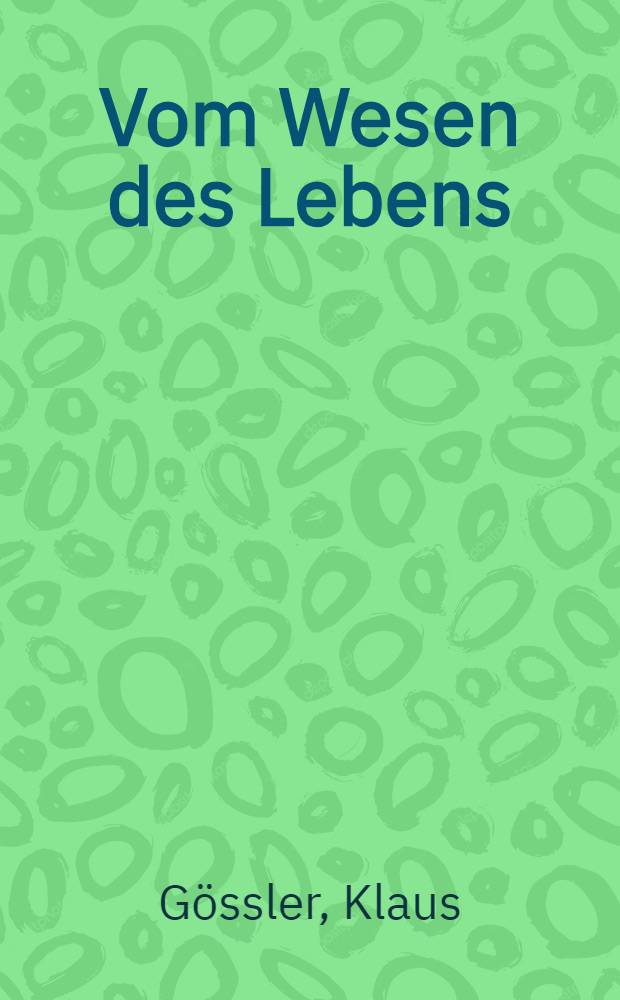 Vom Wesen des Lebens