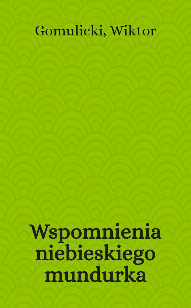 Wspomnienia niebieskiego mundurka : Powieść dla dzieci