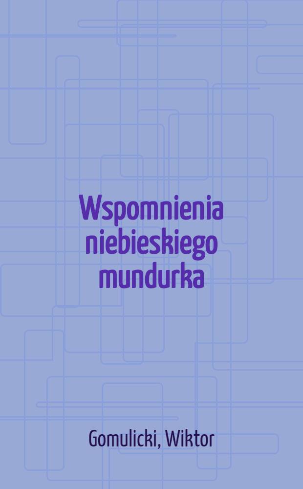 Wspomnienia niebieskiego mundurka : Powieść