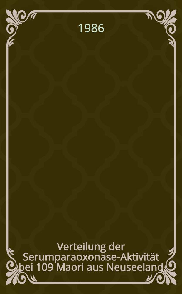 Verteilung der Serumparaoxonase-Aktivität bei 109 Maori aus Neuseeland : Inaug.-Diss