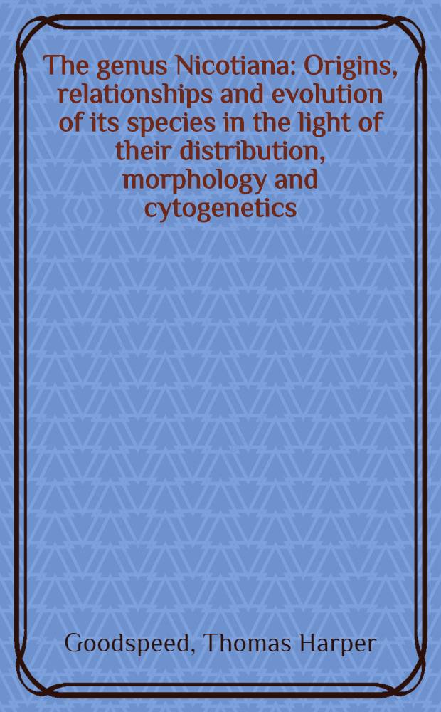 The genus Nicotiana : Origins, relationships and evolution of its species in the light of their distribution, morphology and cytogenetics