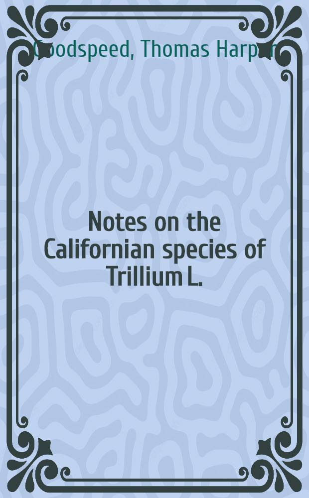 Notes on the Californian species of Trillium L.