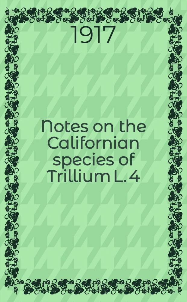 Notes on the Californian species of Trillium L. 4 : Teratological variations of Trillium sessile var. Giganteum H. & A.