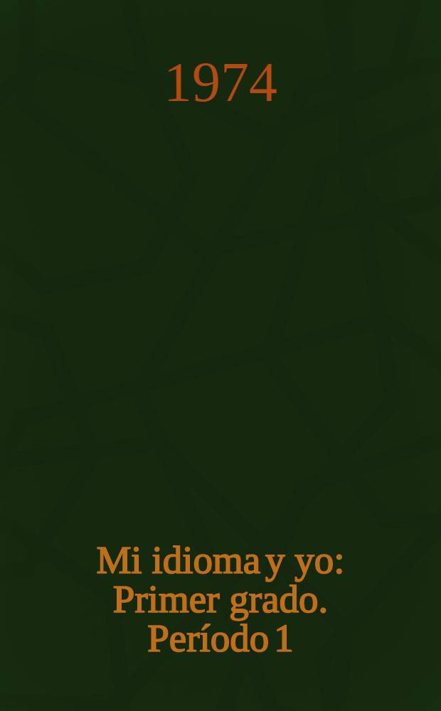 Mi idioma y yo : Primer grado. Período 1