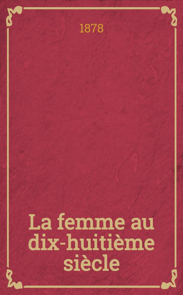 La femme au dix-huitième siècle