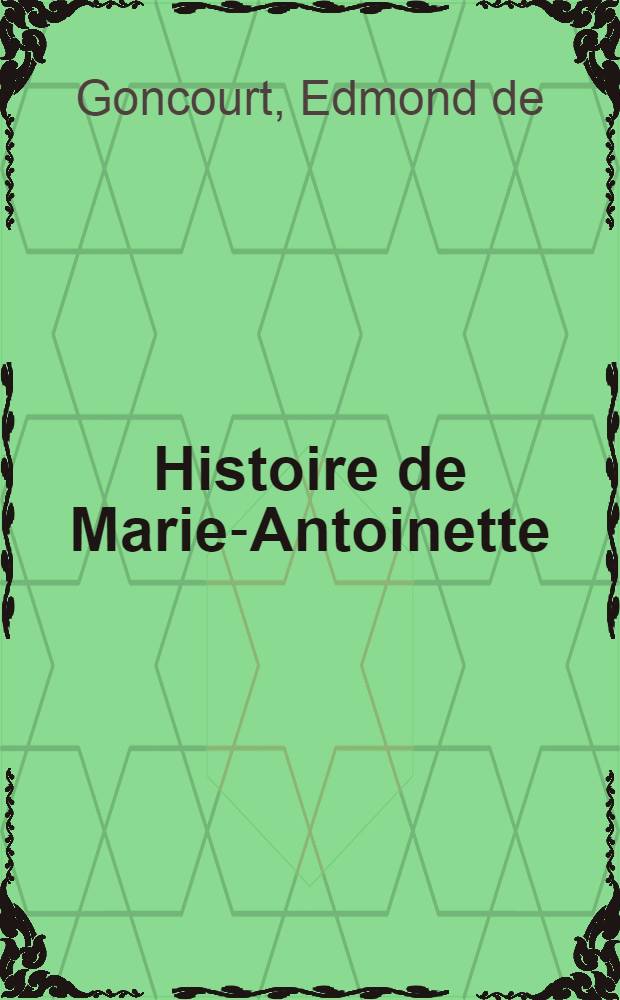 Histoire de Marie-Antoinette