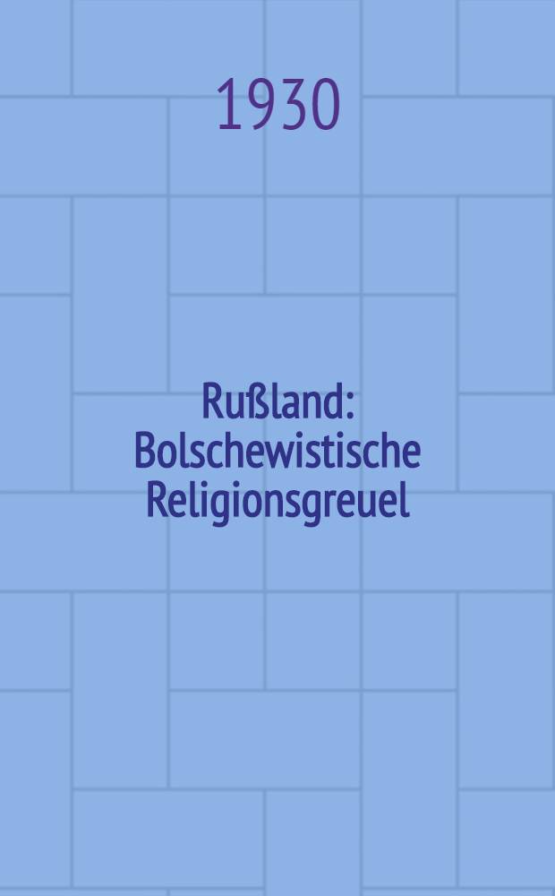 Rußland : Bolschewistische Religionsgreuel