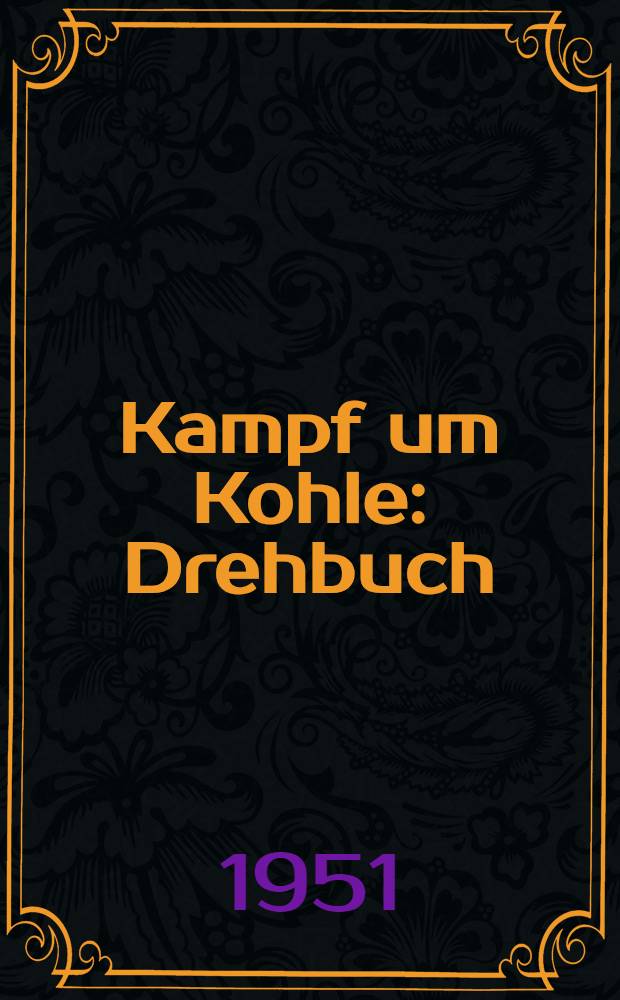 Kampf um Kohle : Drehbuch