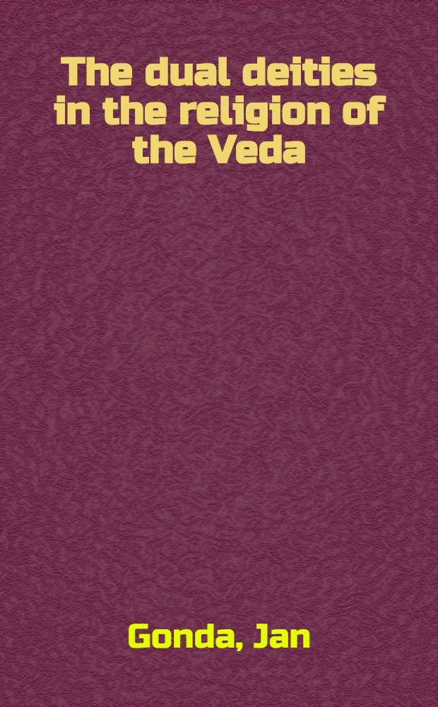 The dual deities in the religion of the Veda