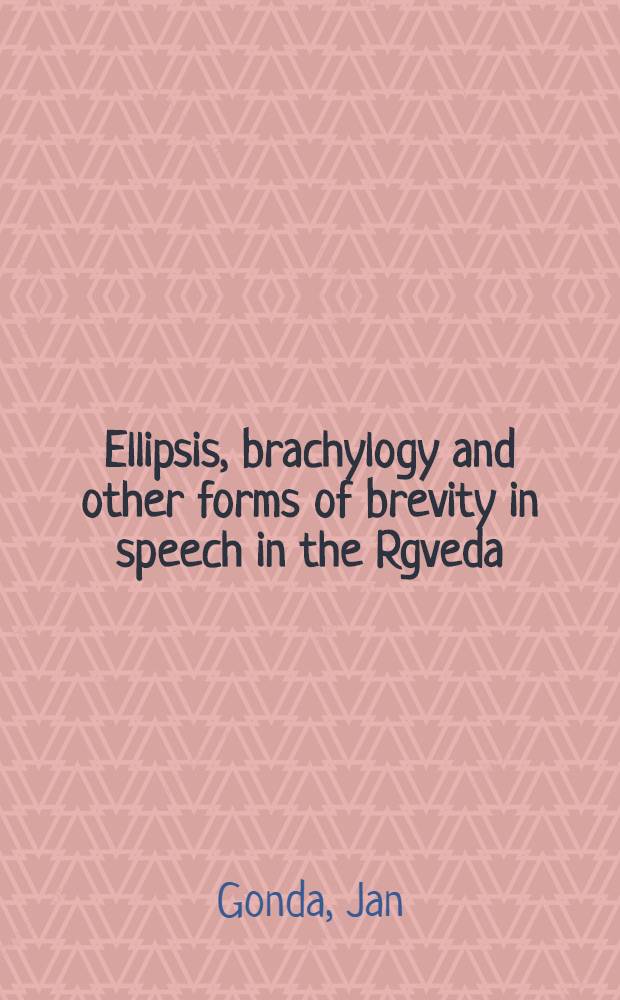 Ellipsis, brachylogy and other forms of brevity in speech in the Rgveda