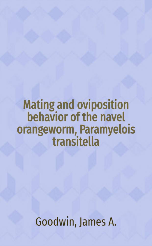 Mating and oviposition behavior of the navel orangeworm, Paramyelois transitella (Walker)