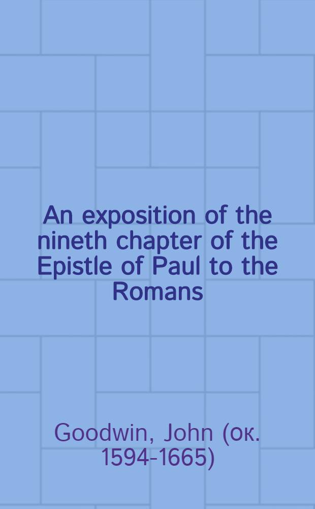 An exposition of the nineth chapter of the Epistle of Paul to the Romans