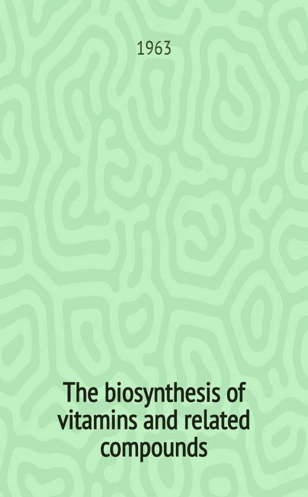 The biosynthesis of vitamins and related compounds