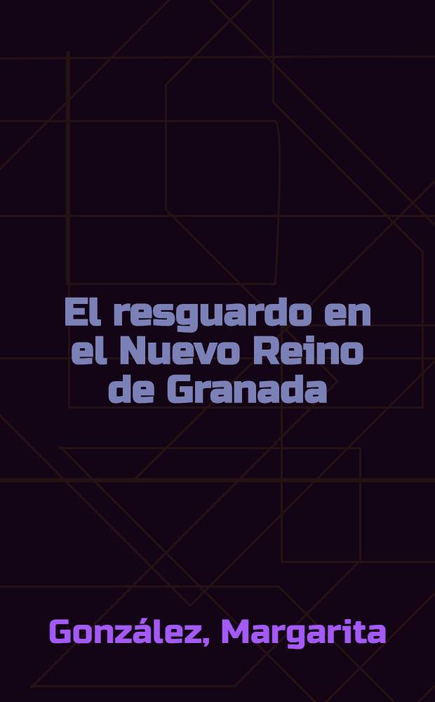 El resguardo en el Nuevo Reino de Granada