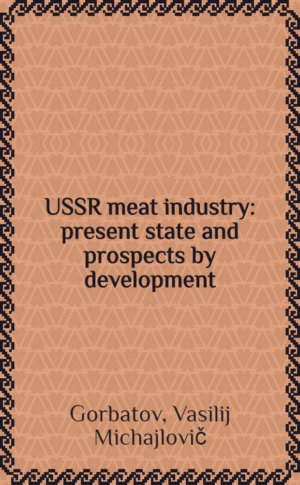 USSR meat industry: present state and prospects by development