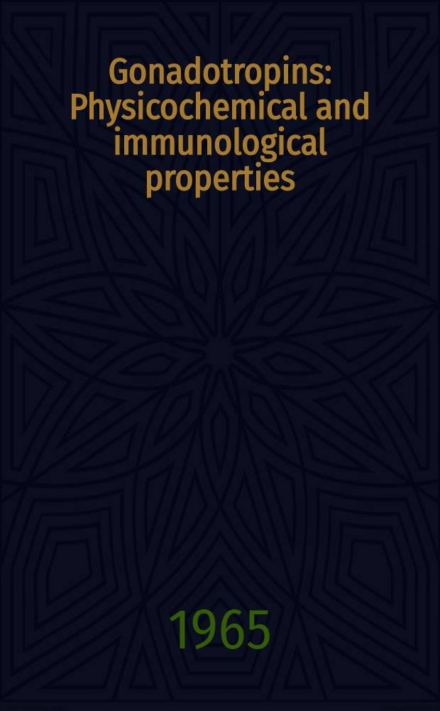 Gonadotropins : Physicochemical and immunological properties : Symposium in honour of dr. C. Hamburger
