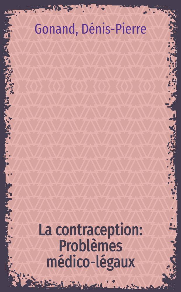 La contraception : Problèmes médico-légaux : Thèse ..