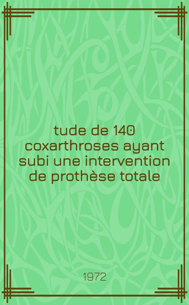 Étude de 140 coxarthroses ayant subi une intervention de prothèse totale : Thèse ..