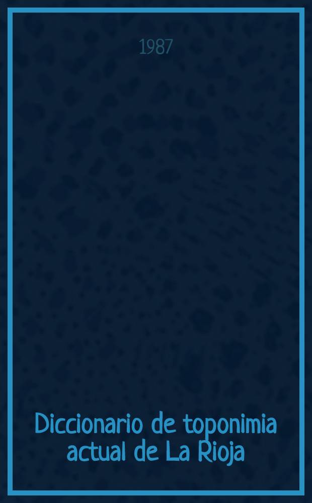 Diccionario de toponimia actual de La Rioja
