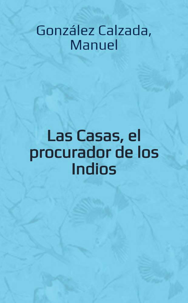 Las Casas, el procurador de los Indios