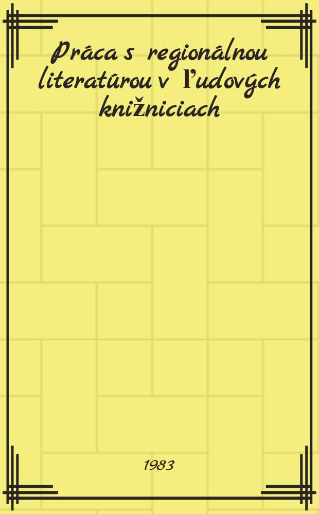 Práca s regionálnou literatúrou v ľudových knižniciach : Metodická prír