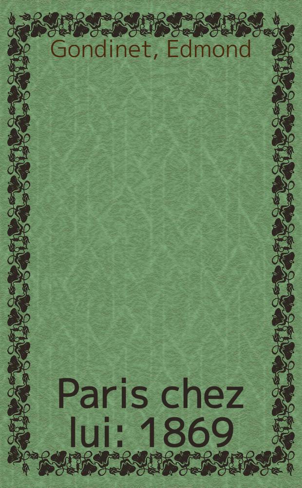Paris chez lui : 1869 : Comédie en 3 actes en prose