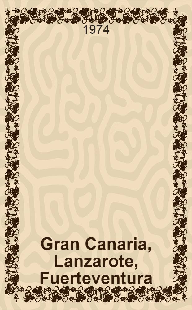 Gran Canaria, Lanzarote, Fuerteventura : Guía