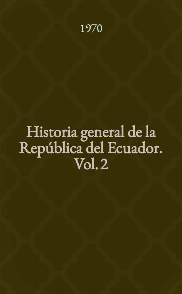 Historia general de la República del Ecuador. Vol. 2