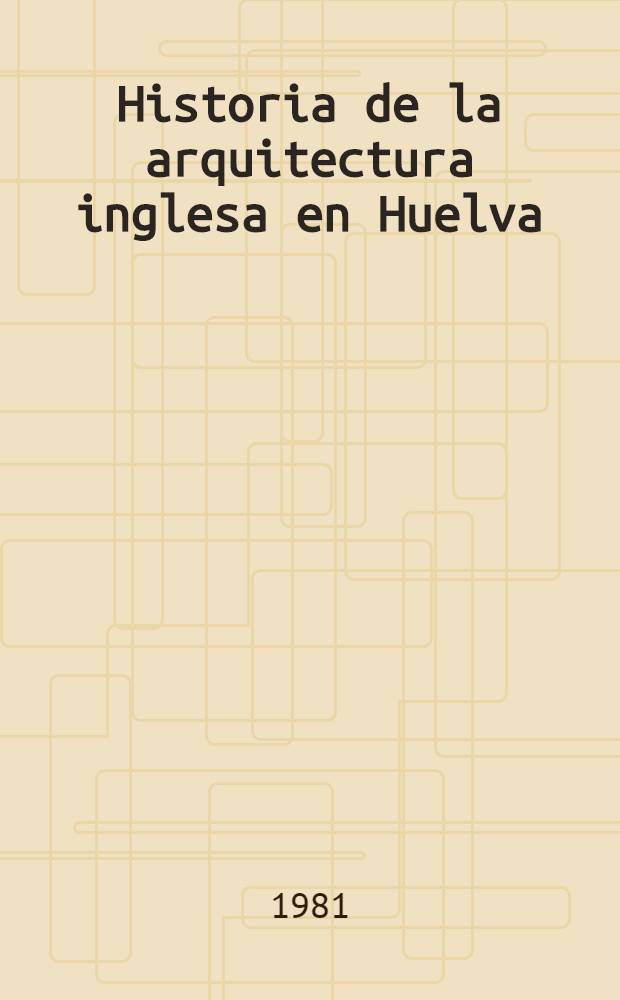 Historia de la arquitectura inglesa en Huelva