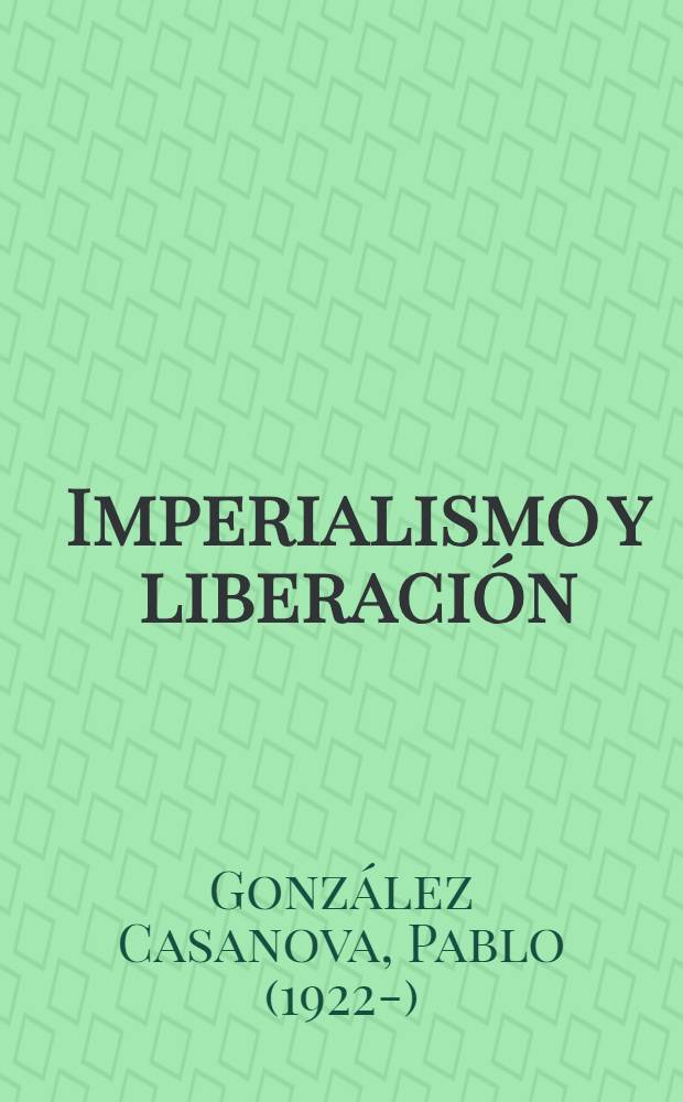 Imperialismo y liberación : Una introd. a la historia contemporánea de América Latina