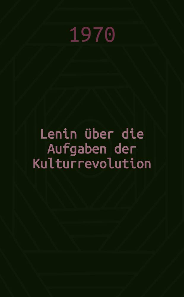 Lenin über die Aufgaben der Kulturrevolution