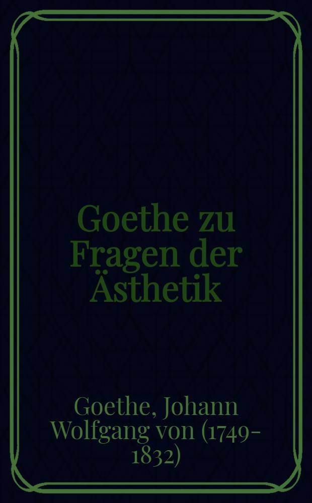 Goethe zu Fragen der Ästhetik