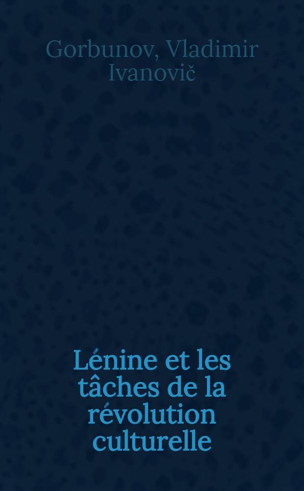Lénine et les tâches de la révolution culturelle
