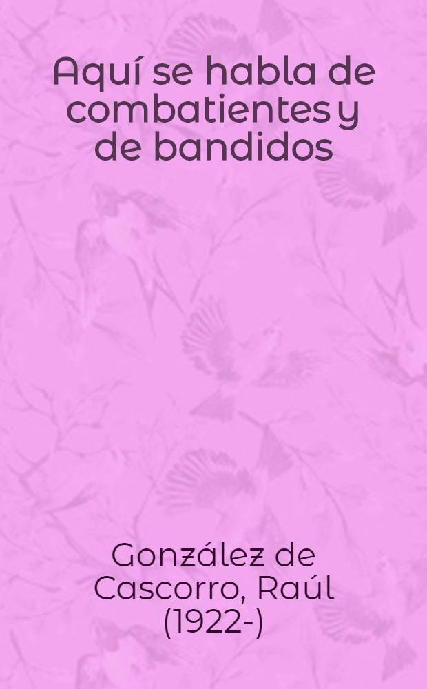 Aqu&iacute; se habla de combatientes y de bandidos