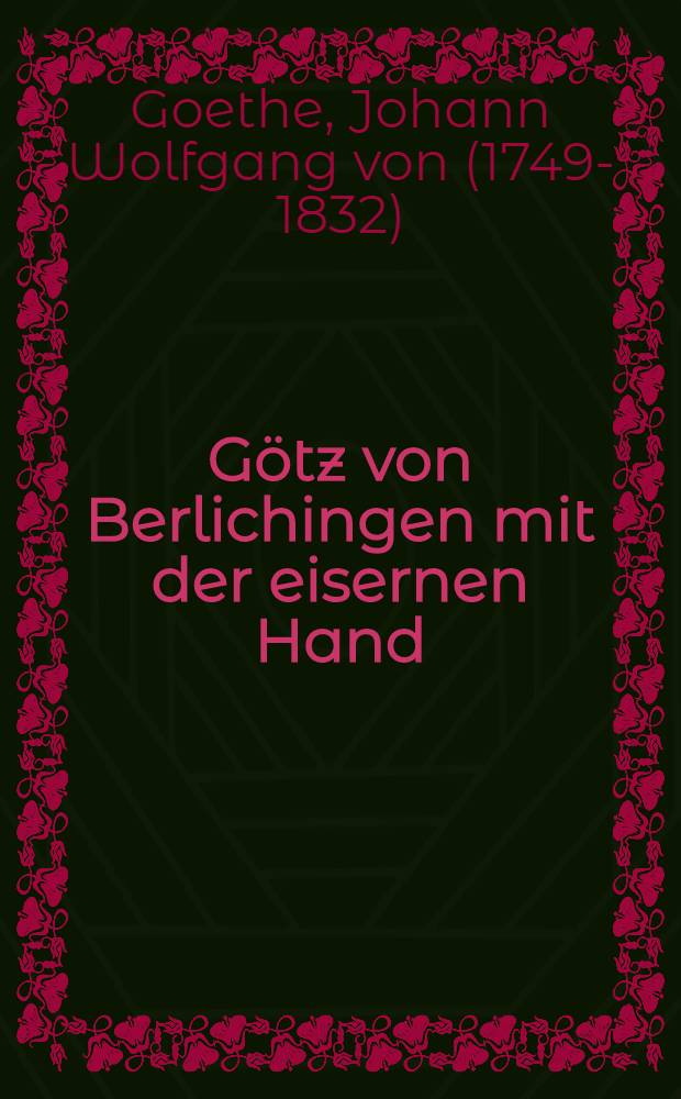 G&ouml;tz von Berlichingen mit der eisernen Hand : Ein Schauspiel