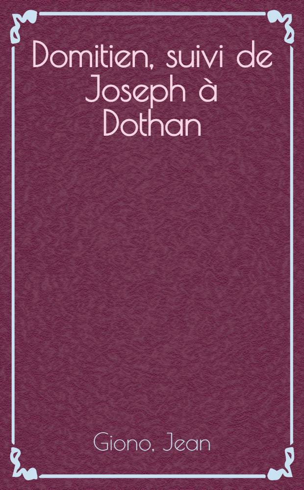 Domitien, suivi de Joseph à Dothan : Théâtre
