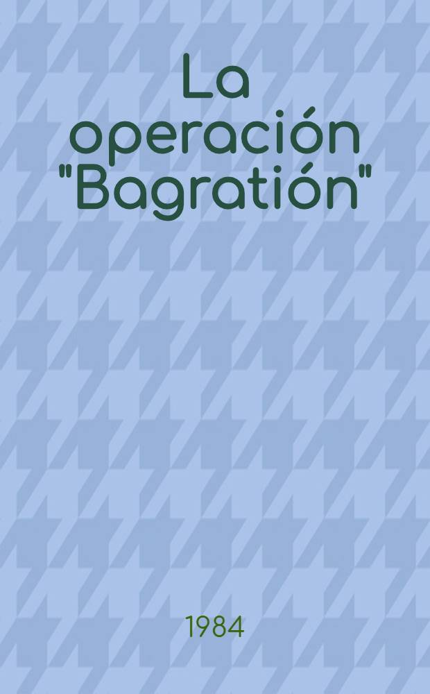 La operaci&oacute;n "Bagrati&oacute;n"