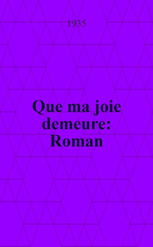 ... Que ma joie demeure : Roman