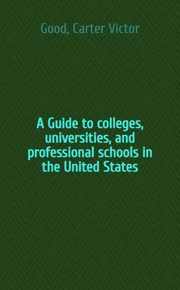 A Guide to colleges, universities, and professional schools in the United States