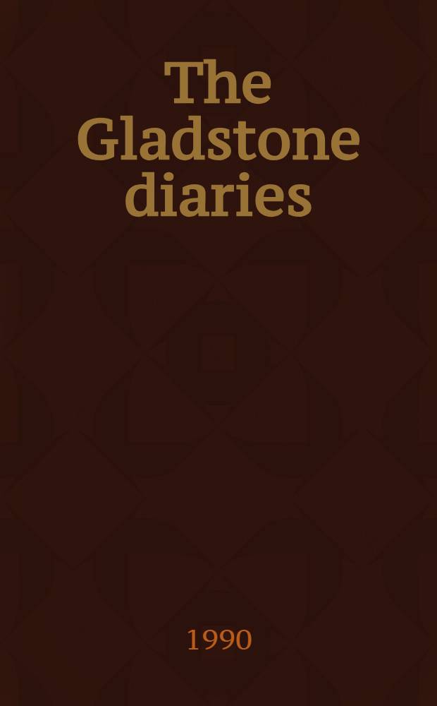 The Gladstone diaries : With cabinet minutes a. Prime-Ministerial correspondence. Vol. 10 : January 1881 - June 1883