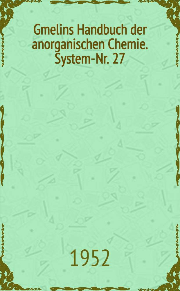 Gmelins Handbuch der anorganischen Chemie. System-Nr. 27 : Magnesium