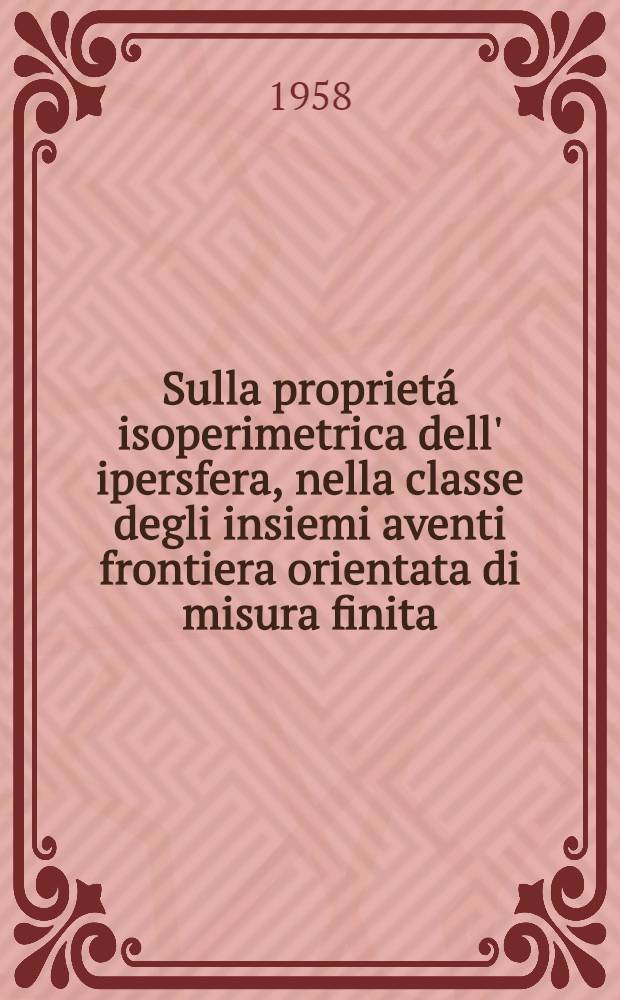 Sulla proprietá isoperimetrica dell' ipersfera, nella classe degli insiemi aventi frontiera orientata di misura finita